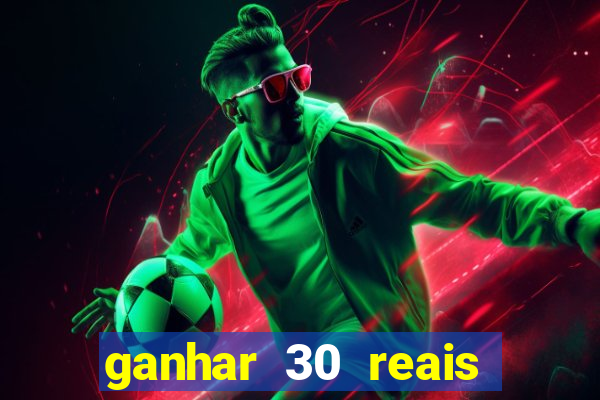 ganhar 30 reais agora no pix